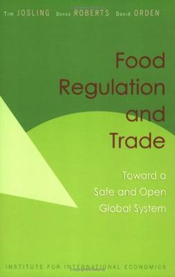 Food Regulation and Trade - Toward a Safe and Open Global System (Paperback)
