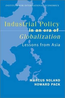 Industrial Policy in an Era of Globalization - Lessons from Asia (Paperback)