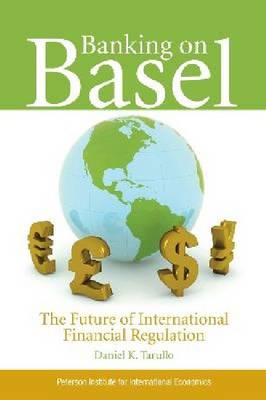 Banking on Basel - The Future of International Financial Regulation (Paperback)
