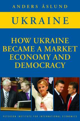 How Ukraine Became a Market Economy and Democracy (Paperback)