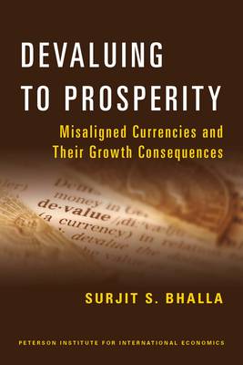 Devaluing to Prosperity - Misaligned Currencies and Their Growth Consequences (Paperback)
