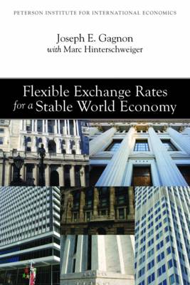 Flexible Exchange Rates for a Stable World Economy (Paperback)