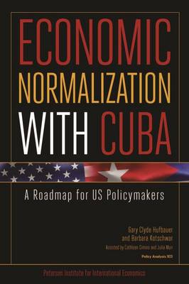 Economic Normalization with Cuba - A Roadmap for US Policymakers (Paperback)