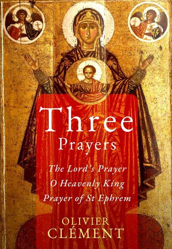 Three Prayers: The Lords Prayer, O Heavenly King, Prayer of St.Ephrem (Paperback)