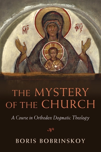 The Mystery of the Church: A Course in Orthodox Dogmatic Theology (Hardback)