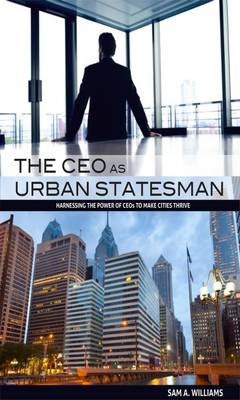 The CEO as Urban Statesman (Hardback)