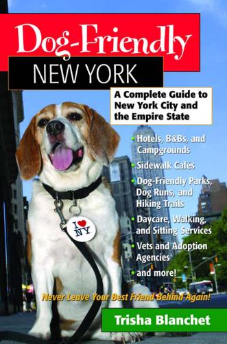 Dog-Friendly New York: A Complete Guide to New York City and the Empire State - Dog-Friendly Series (Paperback)
