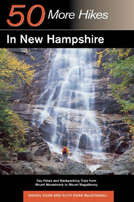 Explorer's Guide 50 More Hikes in New Hampshire: Day Hikes and Backpacking Trips from Mount Monadnock to Mount Magalloway - Explorer's 50 Hikes (Paperback)