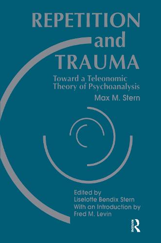 Repetition and Trauma: Toward A Teleonomic Theory of Psychoanalysis (Hardback)