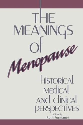 The Meanings of Menopause: Historical, Medical, and Cultural Perspectives (Hardback)