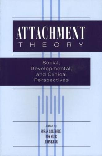 Attachment Theory: Social, Developmental, and Clinical Perspectives (Paperback)