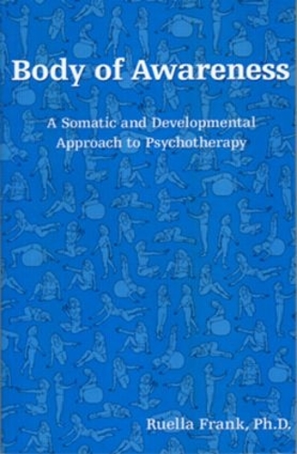 Body of Awareness: A Somatic and Developmental Approach to Psychotherapy (Paperback)