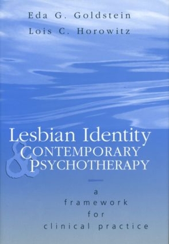 Lesbian Identity and Contemporary Psychotherapy: A Framework for Clinical Practice (Hardback)