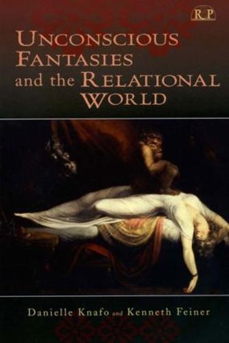 Unconscious Fantasies and the Relational World - Relational Perspectives Book Series 31 (Hardback)