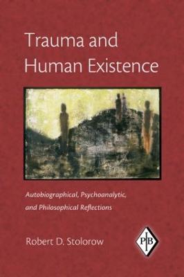 Trauma and Human Existence: Autobiographical, Psychoanalytic, and Philosophical Reflections - Psychoanalytic Inquiry Book Series (Paperback)