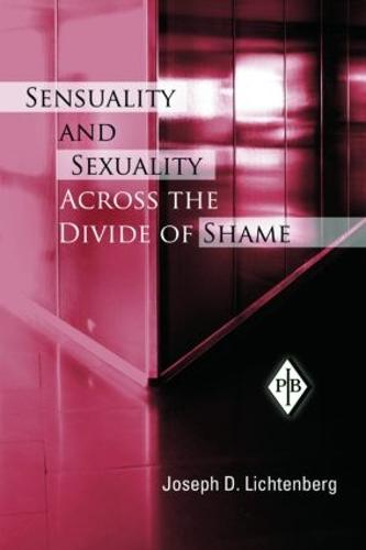 Sensuality and Sexuality Across the Divide of Shame - Psychoanalytic Inquiry Book Series (Paperback)