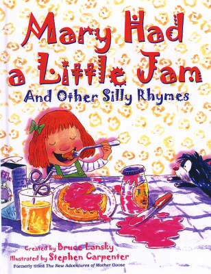 Mary Had a Little Jam: And Other Silly Rhymes (Hardback)