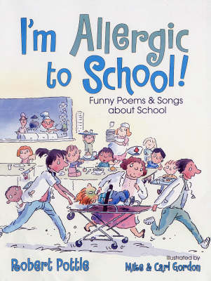 I'm Allergic to School: Funny Poems and Songs About School (Hardback)