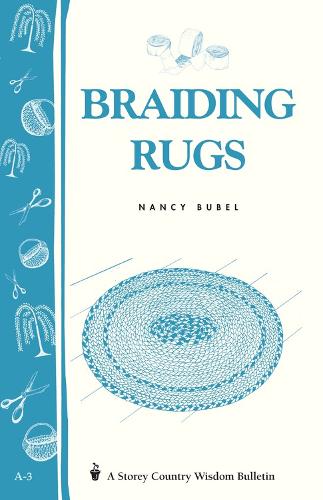 Braiding Rugs: Storey's Country Wisdom Bulletin A.03 (Paperback)