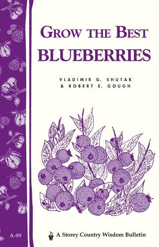 Grow the Best Blueberries: Storey's Country Wisdom Bulletin A.89 (Paperback)