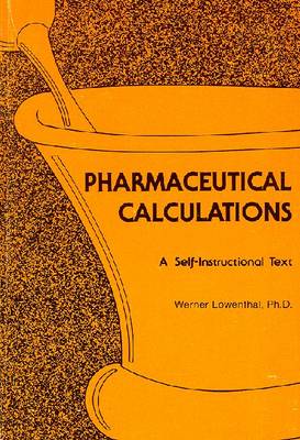 Pharmaceutical Calculations: A Self-Instructional Text (Paperback)