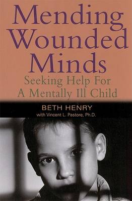 Mending Wounded Minds: Seeking Help for a Mentally Ill Child (Paperback)