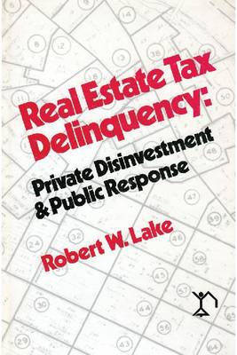 Real Estate Tax Delinquency: Private Investment and Public Response (Hardback)