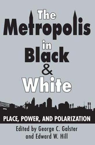 The Metropolis in Black and White: Place, Power and Polarization (Paperback)
