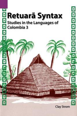 Retuara Syntax: Studies in the Languages of Colombia 3 - European History Series 112 (Paperback)