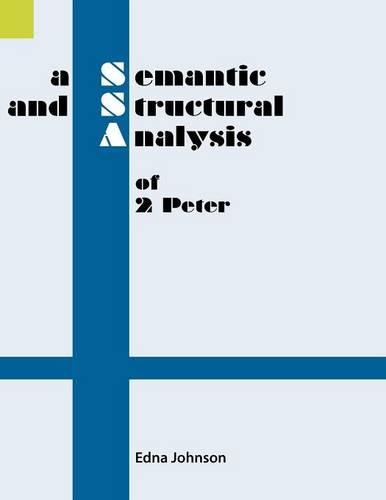 A Semantic and Structural Analysis of 2 Peter - Summer Institute of Linguistics Publications in Literacy (Paperback)