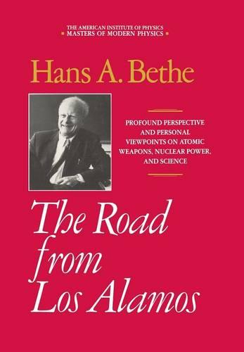 The Road from Los Alamos: Collected Essays of Hans A. Bethe - Masters of Modern Physics (Hardback)