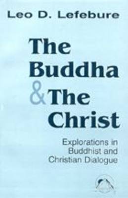 The Buddha and the Christ: Exploration in Buddhist and Christian Origins - Faith Meets Faith S. (Paperback)
