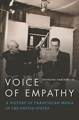 Voice of Empathy: A History of Franciscan Media in the United States (Paperback)