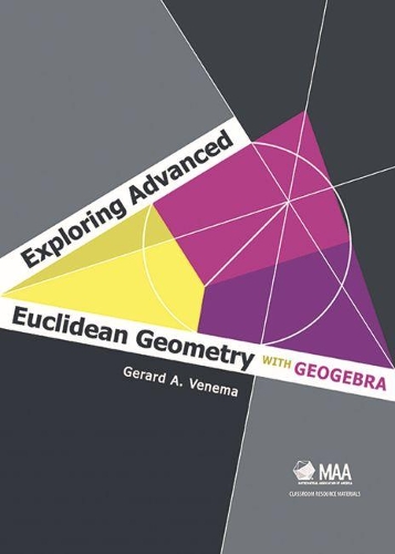 Exploring Advanced Euclidean Geometry with GeoGebra - Classroom Resource Materials (Hardback)