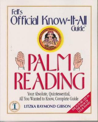 Fell's Official Know-it-all Guide: Palm Reading - Your Absolute, Quintessential, All You Wanted to Know, Complete Guide (Paperback)