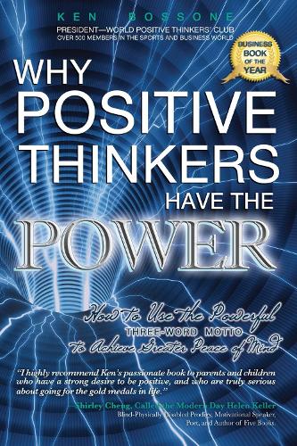 Why Positive Thinkers Have the Power: How to Use the Powerful Three-Word Motto to Achieve Greater Peace of Mind: How to Use the Powerful Three-Word Motto to Achieve Greater Peace of Mind (Paperback)