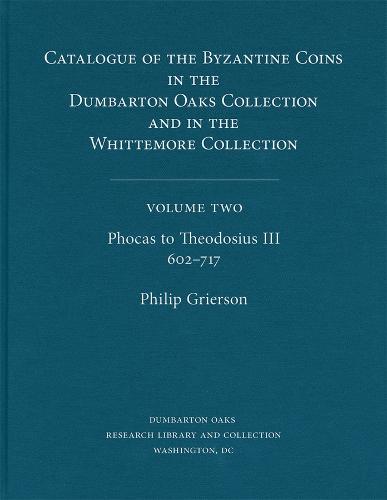 Catalogue of Byzantine Coins V 2 - Phocas to Theodosius III, 602-717 2V Set (Hardback)