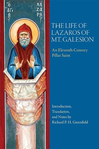 The Life of Lazaros of Mt. Galesion - An Eleventh-Century Pillar Saint - Dumbarton Oaks Byzantine Saints Lives (Hardback)