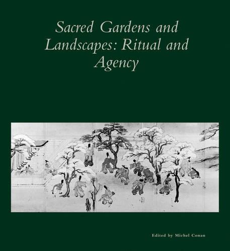 Sacred Gardens and Landscapes - Ritual and Agency V26 (Paperback)