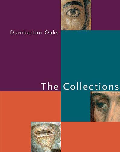 Dumbarton Oaks - The Collections (Paperback)