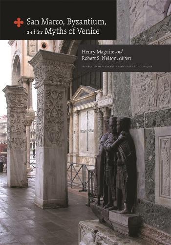 San Marco, Byzantium, and the Myths of Venice (Hardback)