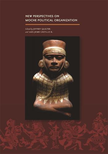 New Perspectives on Moche Political Organization (Hardback)