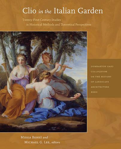 Clio in the Italian Garden - Twenty-First Century Studies in Historical Methods and Theoretical Perspectives (Paperback)