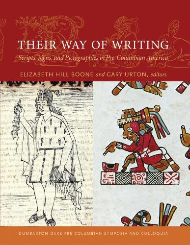 Their Way of Writing - Scripts, Signs, and Pictographies in Pre-Columbian America - Pre-Columbian Symposia and Colloquia (Hardback)