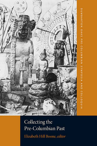 Collecting the Pre-Columbian Past (Paperback)