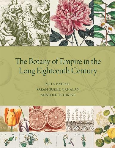 The Botany of Empire in the Long Eighteenth Century (Hardback)