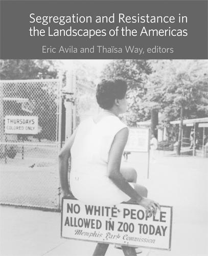 Segregation and Resistance in the Landscapes of the Americas - Dumbarton Oaks Colloquium on the History of Landscape Architecture (Hardback)