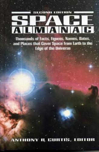 Space Almanac: Thousands of Facts, Figures, Names, Dates, and Places That Cover Space from Earth to the Edge of the Universe (Hardback)