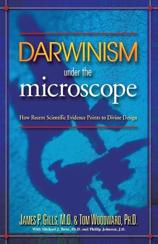 Darwinism Under the Microscope: How Recent Scientific Evidence Points to Divine Design (Paperback)