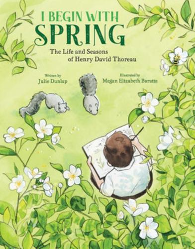 I Begin with Spring: The Life and Seasons of Henry David Thoreau (Hardback)